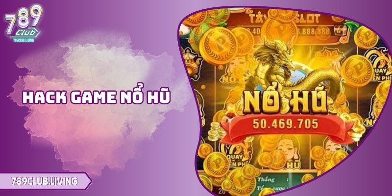 Cách Hack Game Nổ Hũ - Bí Quyết Chiến Thắng Hiệu Quả