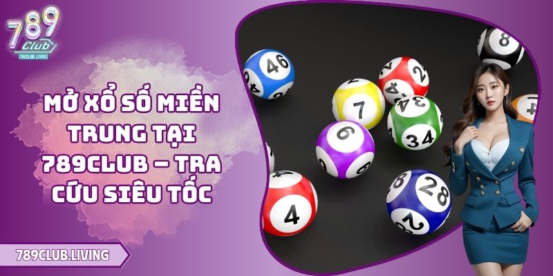 Tra cứu kết quả mở Xổ Số Miền Trung qua website, app xổ số