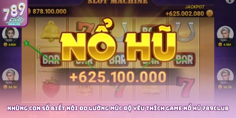 Vì sao game Nổ hũ 789club được yêu thích? Vì sao game Nổ hũ 789club được yêu thích?